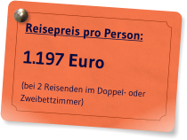 Reisepreis pro Person: 1.197 Euro (bei 2 Reisenden im Doppel- oder Zweibettzimmer)